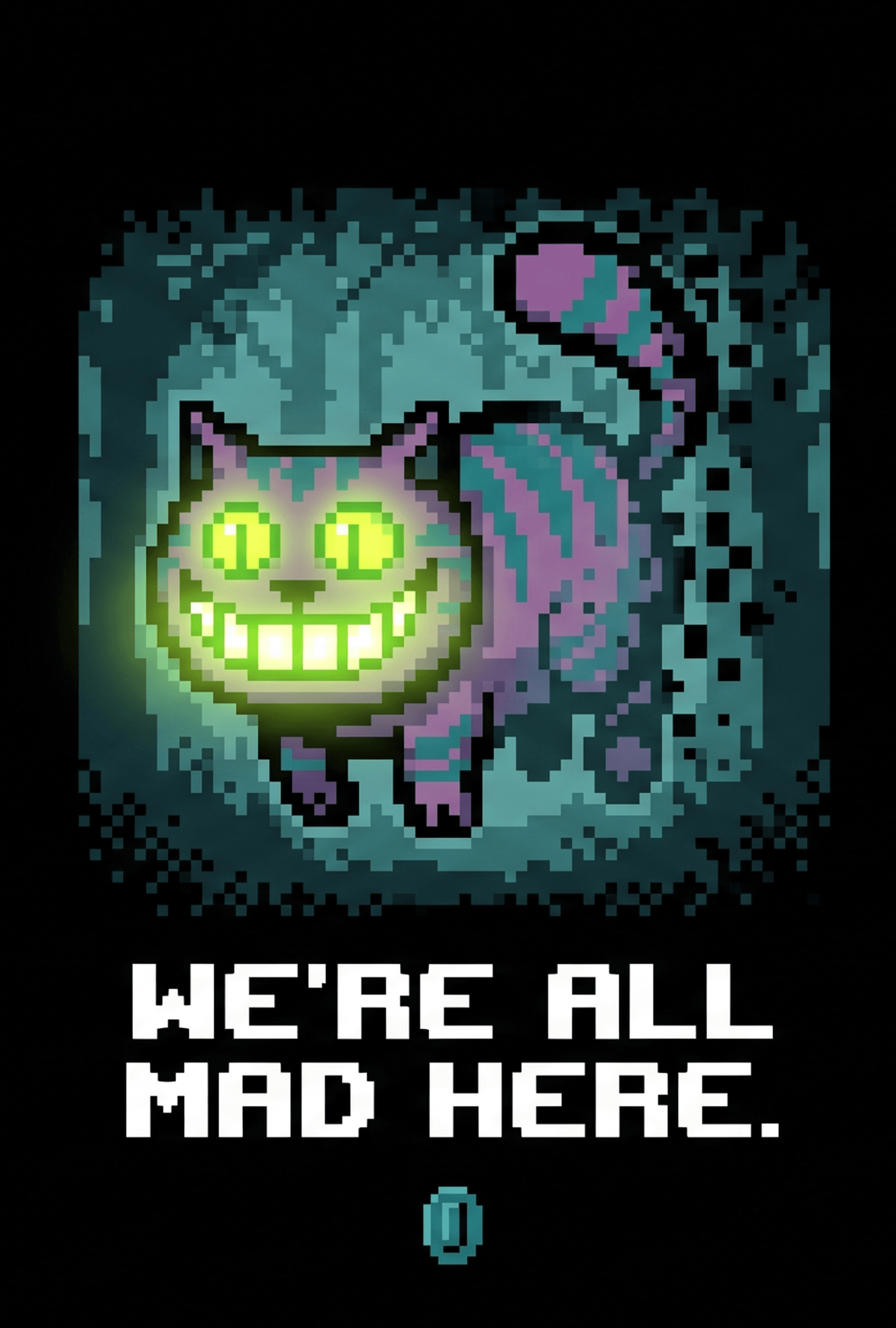 We're All Mad Here.